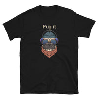 Pug It - Short-Sleeve Unisex T-Shirt