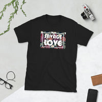 Savage Love - Short-Sleeve Unisex T-Shirt