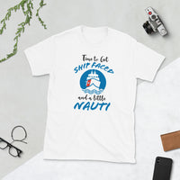 Time to get Ship Faced - White - Short-Sleeve Unisex T-Shirt