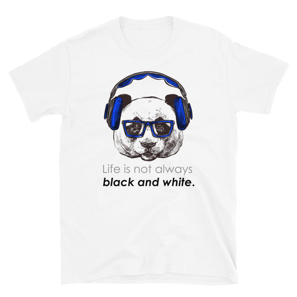 Life is Not Always Black and White - Short-Sleeve T-Shirt